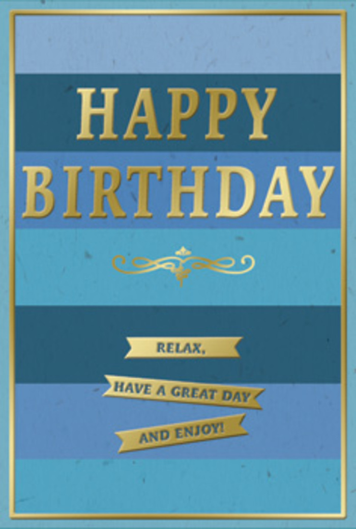 The birthday card in this scene is a beautifully restrained piece of design, built around broad, horizontal bands of blue that move gently from dark to light. At the top, a deep navy stripe suggests quiet depth, gradually easing into softer denim and teal layers before tapering into a nearly pastel sky blue at the bottom. The ombre effect is smooth and soothing, reminiscent of watching light play across the river by Mortlake Green on a calm day. Set proudly in the center, the words HAPPY BIRTHDAY appear in large, gold embossed capitals that sit raised above the paper. Their metallic finish glows rather than glares, catching passing light like the edge of a polished picture frame in a cosy Mortlake home. The lettering is classic and balanced, giving the card a sense of occasion that feels grown-up yet warm. Directly below the main greeting, a single gold flourish arcs gracefully across the card-an ornamental curve that hints at vintage calligraphy and traditional greeting cards. Underneath this flourish, three slim golden ribbons are stacked in a tidy vertical arrangement, each one embossed with a separate line of text that together form the gentle instruction: Relax, have a great day and enjoy! The banners are simple but charming, their edges subtly defined. A fine gold border traces the perimeter of the card, tying all the elements together as neatly as a ribbon around a bouquet prepared for birthday delivery across Mortlake and the surrounding streets. The matte texture of the blue stripes contrasts with the smooth, raised gold details, inviting the fingertips to follow each line. This is a card that feels like a quiet, heartfelt promise of a day to slow down, be celebrated and feel genuinely appreciated.